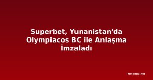 Superbet, Yunanistan'da Olympiacos BC ile Anlaşma İmzaladı