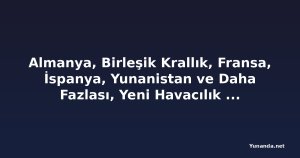 Almanya, Birleşik Krallık, Fransa, İspanya, Yunanistan ve Daha Fazlası, Yeni Havacılık Kriziyle Savaşırken