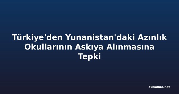 Türkiye'den Yunanistan'daki Azınlık Okullarının Askıya Alınmasına Tepki