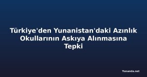 Türkiye'den Yunanistan'daki Azınlık Okullarının Askıya Alınmasına Tepki