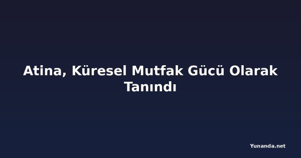 Atina, Küresel Mutfak Gücü Olarak Tanındı