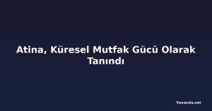 Atina, Küresel Mutfak Gücü Olarak Tanındı