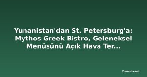 Yunanistan'dan St. Petersburg'a: Mythos Greek Bistro, Geleneksel Menüsünü Açık Hava Terasında Sunuyor