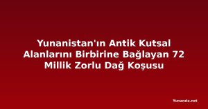 Yunanistan'ın Antik Kutsal Alanlarını Birbirine Bağlayan 72 Millik Zorlu Dağ Koşusu