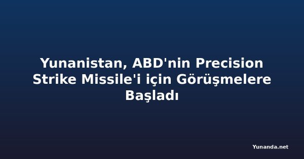 Yunanistan, ABD'nin Precision Strike Missile'i için Görüşmelere Başladı