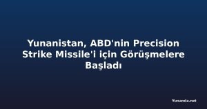Yunanistan, ABD'nin Precision Strike Missile'i için Görüşmelere Başladı