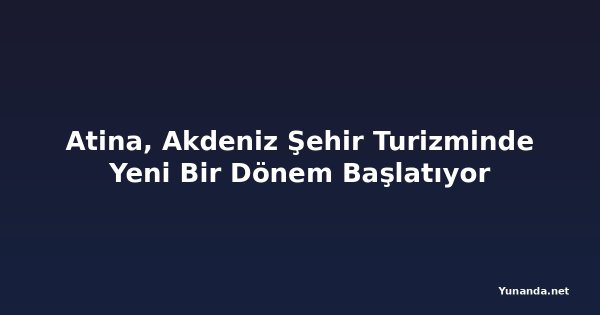 Atina, Akdeniz Şehir Turizminde Yeni Bir Dönem Başlatıyor