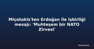 Miçotakis'ten Erdoğan ile işbirliği mesajı: 'Muhteşem bir NATO Zirvesi'