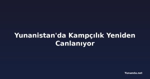 Yunanistan'da Kampçılık Yeniden Canlanıyor