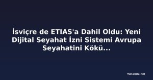 İsviçre de ETIAS'a Dahil Oldu: Yeni Dijital Seyahat İzni Sistemi Avrupa Seyahatini Kökünden Değiştiriyor