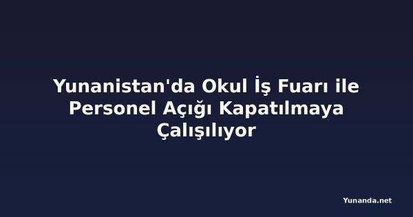 Yunanistan'da Okul İş Fuarı ile Personel Açığı Kapatılmaya Çalışılıyor