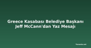 Greece Kasabası Belediye Başkanı Jeff McCann'dan Yaz Mesajı