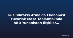 Gus Bilirakis Atina'da Ekonomist Yuvarlak Masa Toplantısı'nda ABD-Yunanistan İlişkilerini Ele Aldı