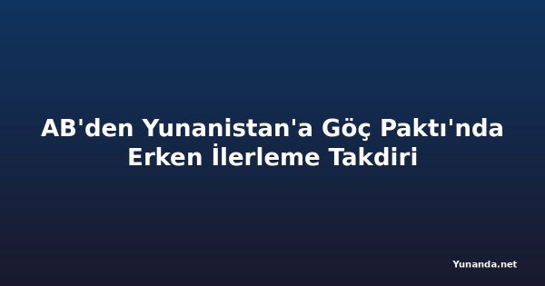 AB'den Yunanistan'a Göç Paktı'nda Erken İlerleme Takdiri