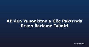 AB'den Yunanistan'a Göç Paktı'nda Erken İlerleme Takdiri