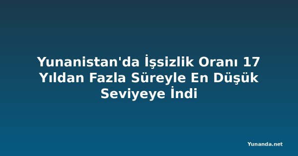 Yunanistan'da İşsizlik Oranı 17 Yıldan Fazla Süreyle En Düşük Seviyeye İndi