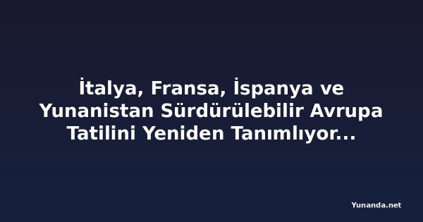 İtalya, Fransa, İspanya ve Yunanistan Sürdürülebilir Avrupa Tatilini Yeniden Tanımlıyor: Gezginler Çevre Dostu Beceriler, Yavaş Seyahat Deneyimleri ve Otantik Topluluk Temelli Karşılaşmalar Keşfediyor