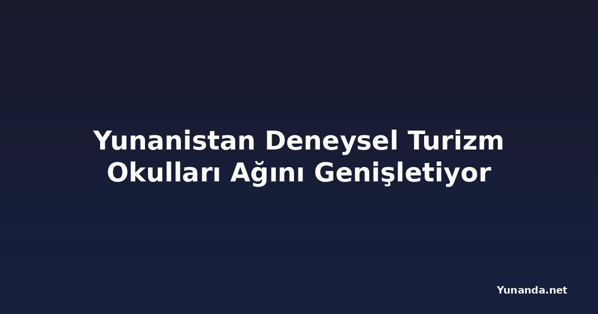 Yunanistan Deneysel Turizm Okulları Ağını Genişletiyor
