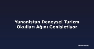 Yunanistan Deneysel Turizm Okulları Ağını Genişletiyor