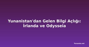 Yunanistan'dan Gelen Bilgi Açlığı: İrlanda ve Odysseia