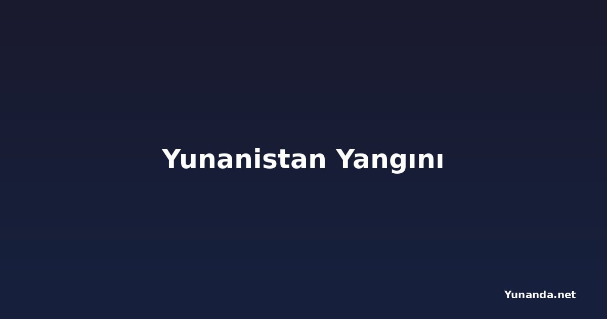 Yunanistan Yangını