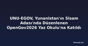 UNU-EGOV, Yunanistan'ın Sisam Adası'nda Düzenlenen OpenGov2026 Yaz Okulu'na Katıldı