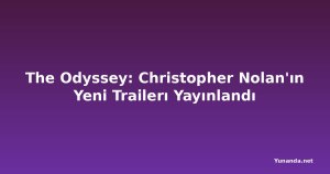 The Odyssey: Christopher Nolan'ın Yeni Trailerı Yayınlandı