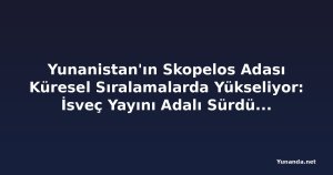 Yunanistan'ın Skopelos Adası Küresel Sıralamalarda Yükseliyor: İsveç Yayını Adalı Sürdürülebilir Cennet Olarak Seçti