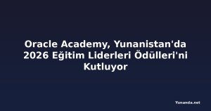 Oracle Academy, Yunanistan'da 2026 Eğitim Liderleri Ödülleri'ni Kutluyor
