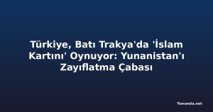 Türkiye, Batı Trakya'da 'İslam Kartını' Oynuyor: Yunanistan'ı Zayıflatma Çabası