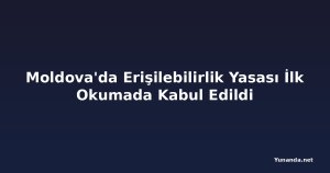 Moldova'da Erişilebilirlik Yasası İlk Okumada Kabul Edildi