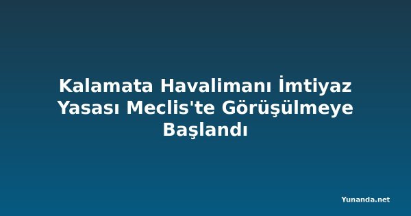 Kalamata Havalimanı İmtiyaz Yasası Meclis'te Görüşülmeye Başlandı