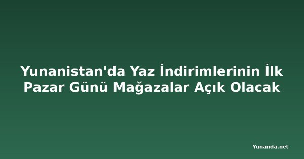 Yunanistan'da Yaz İndirimlerinin İlk Pazar Günü Mağazalar Açık Olacak
