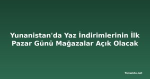 Yunanistan'da Yaz İndirimlerinin İlk Pazar Günü Mağazalar Açık Olacak