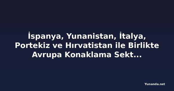 İspanya, Yunanistan, İtalya, Portekiz ve Hırvatistan ile Birlikte Avrupa Konaklama Sektörü Yıl Boyu Turizm Devrimi Başlatıyor