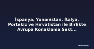 İspanya, Yunanistan, İtalya, Portekiz ve Hırvatistan ile Birlikte Avrupa Konaklama Sektörü Yıl Boyu Turizm Devrimi Başlatıyor