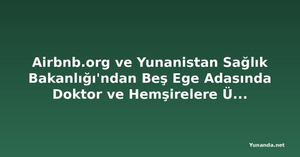 Airbnb.org ve Yunanistan Sağlık Bakanlığı'ndan Beş Ege Adasında Doktor ve Hemşirelere Ücretsiz Konaklama
