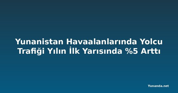 Yunanistan Havaalanlarında Yolcu Trafiği Yılın İlk Yarısında %5 Arttı