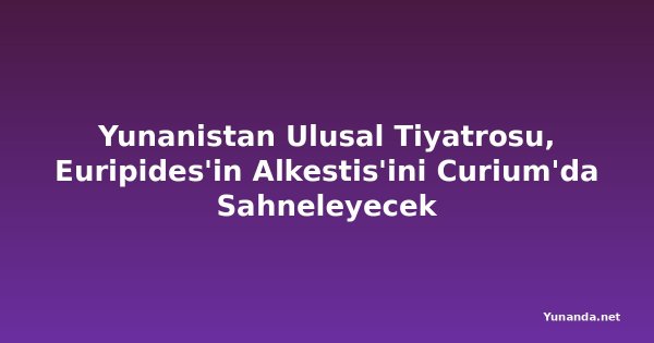 Yunanistan Ulusal Tiyatrosu, Euripides'in Alkestis'ini Curium'da Sahneleyecek