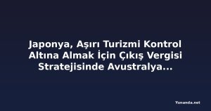 Japonya, Aşırı Turizmi Kontrol Altına Almak İçin Çıkış Vergisi Stratejisinde Avustralya, Yeni Zelanda, İtalya, Yunanistan ve Diğerlerini Geride Bıraktı: 2026'da Uygulanacak Yeni Politika Sürdürülebilir Seyahatin Geleceği Olabilir mi?