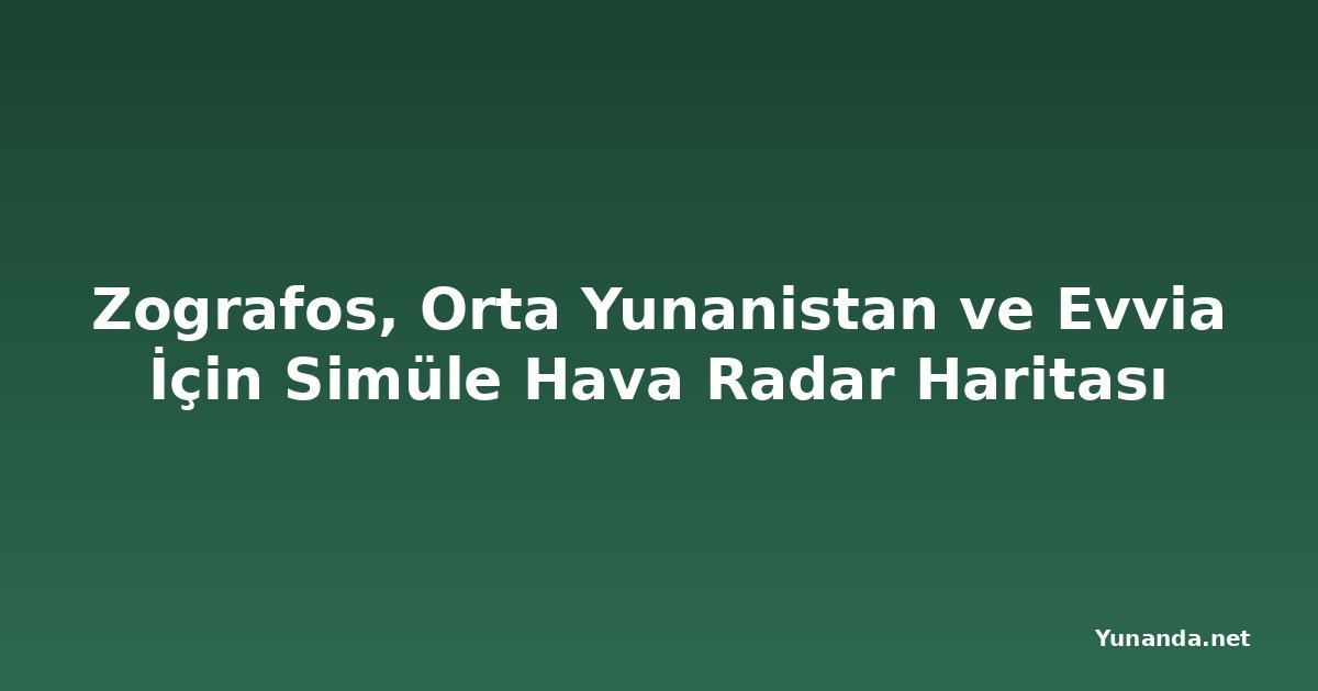 Zografos, Orta Yunanistan ve Evvia İçin Simüle Hava Radar Haritası