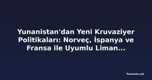 Yunanistan'dan Yeni Kruvaziyer Politikaları: Norveç, İspanya ve Fransa ile Uyumlu Liman Giriş Standartları, Ada Varış Ücretleri ve Rıhtım Tahsis Kuralları Operatörleri Rota Değişikliğine Zorluyor