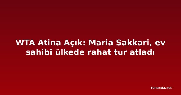 WTA Atina Açık: Maria Sakkari, ev sahibi ülkede rahat tur atladı