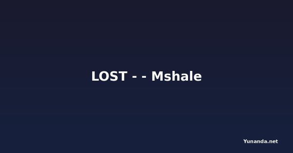 LOST - - Mshale