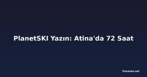 PlanetSKI Yazın: Atina'da 72 Saat