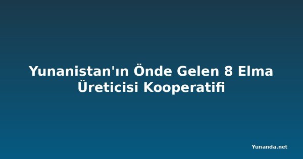 Yunanistan'ın Önde Gelen 8 Elma Üreticisi Kooperatifi