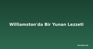 Williamston'da Bir Yunan Lezzeti