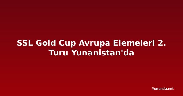 SSL Gold Cup Avrupa Elemeleri 2. Turu Yunanistan'da
