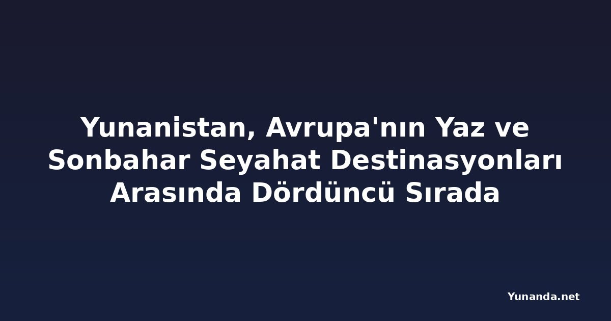 Yunanistan, Avrupa'nın Yaz ve Sonbahar Seyahat Destinasyonları Arasında Dördüncü Sırada