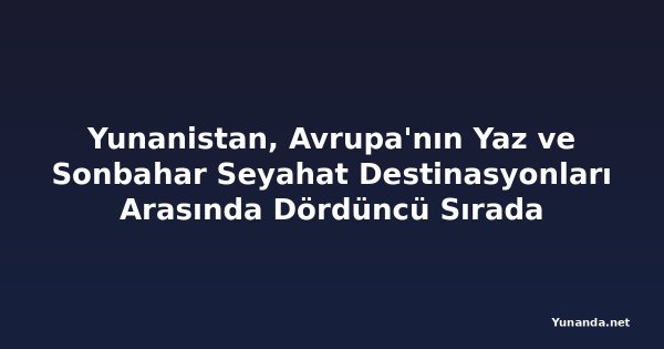 Yunanistan, Avrupa'nın Yaz ve Sonbahar Seyahat Destinasyonları Arasında Dördüncü Sırada